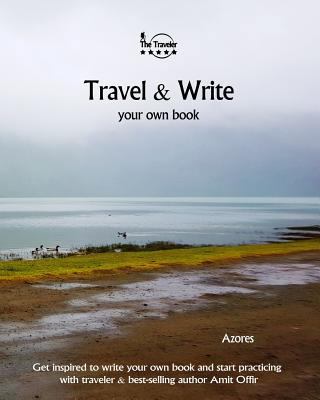 Travel & Write Your Own Book - Azores: Get Insp... 1981395504 Book Cover