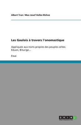 Les Gaulois à travers l'onomastique: Appliquée ... [French] 3640154878 Book Cover