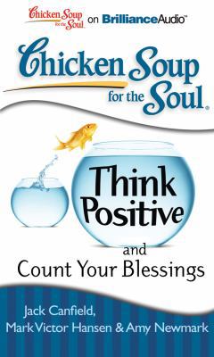 Chicken Soup for the Soul: Think Positive and C... 1455811025 Book Cover
