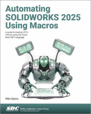 Automating SOLIDWORKS 2025 Using Macros: A guid... 1630577189 Book Cover