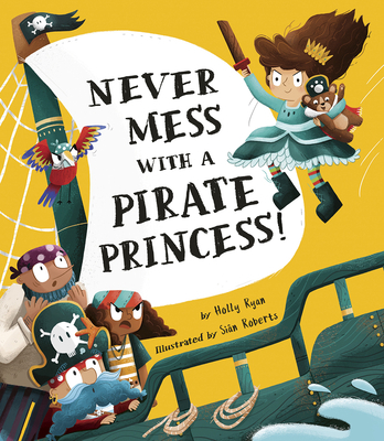 Never Mess with a Pirate Princess! 1680102753 Book Cover