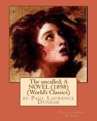 The uncalled; A NOVEL (1898) by Paul Laurence D... 1530992397 Book Cover