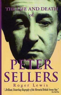 The Life and Death of Peter Sellers 1557833575 Book Cover