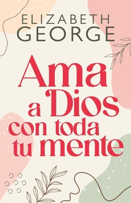 AMA a Dios Con Toda Tu Mente, Nueva Edición (Lo... [Spanish] 0825412617 Book Cover