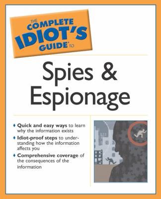 The Complete Idiot's Guide to Spies and Espionage 0028644182 Book Cover