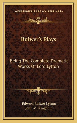 Bulwer's Plays: Being the Complete Dramatic Wor... 1163650080 Book Cover