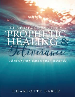 A Teacher's Manual On Prophetic Healing and Del... 1978307535 Book Cover