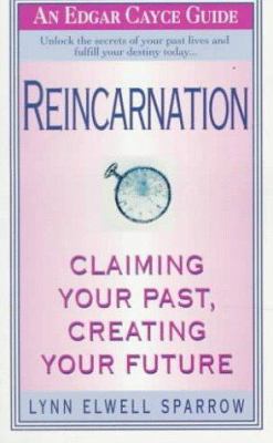 Reincarnation: Claiming Your Past, Creating You... 0312957548 Book Cover