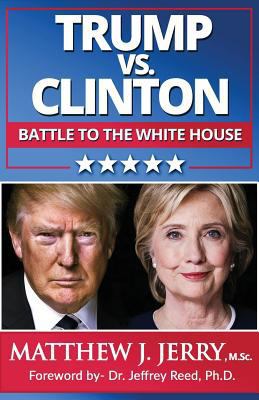 Trump vs. Clinton: The Battle to the White House 1539457680 Book Cover