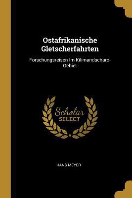 Ostafrikanische Gletscherfahrten: Forschungsrei... [German] 0270434712 Book Cover