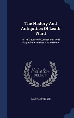 The History and Antiquities of Leath Ward: In t... 1340102269 Book Cover