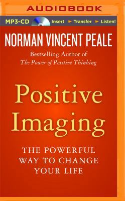 Positive Imaging: The Powerful Way to Change Yo... 1511392789 Book Cover