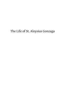 The Life of St. Aloysius Gonzaga: of the Compan... 1484175212 Book Cover