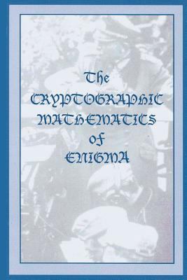 The Cryptographic Mathematics of Enigma 1478379278 Book Cover