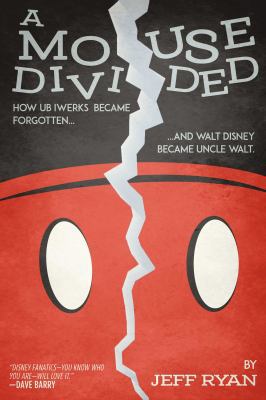 A Mouse Divided: How Ub Iwerks Became Forgotten... 1642930938 Book Cover