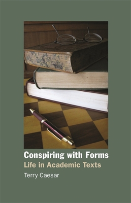 Conspiring with Forms: Life in Academic Texts 0820337889 Book Cover