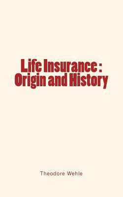 Life Insurance: Origin and History 1533692963 Book Cover
