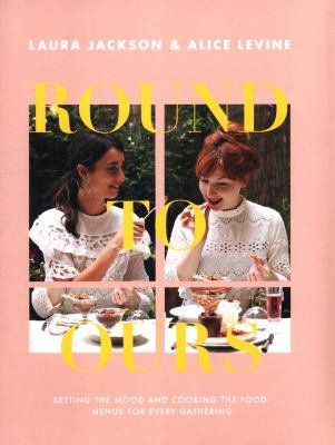 Round to Ours: Setting the mood and cooking the... 1787133737 Book Cover