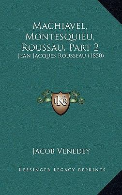 Machiavel, Montesquieu, Roussau, Part 2: Jean J... [German] 1166384594 Book Cover
