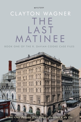 The Last Matinee: An R. Davian Cooke Case File B087L4KBC3 Book Cover