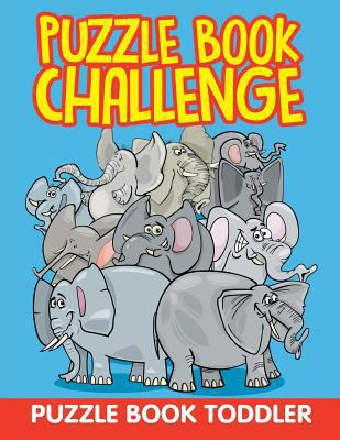 Puzzle Book Challenge: Puzzle Book Toddler 1682603695 Book Cover