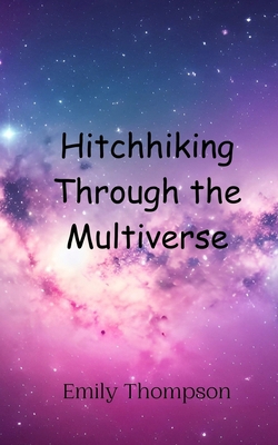 Hitchhiking Through the Multiverse 9908000454 Book Cover