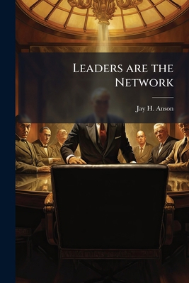 Leaders are the Network 1025145690 Book Cover