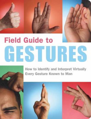 Field Guide to Gestures: How to Identify and In... 1931686203 Book Cover