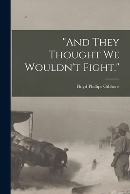 "And They Thought we Wouldn't Fight." 1017478104 Book Cover