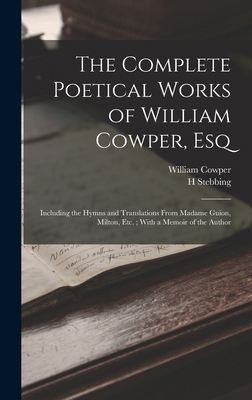 The Complete Poetical Works of William Cowper, ... 1017389829 Book Cover