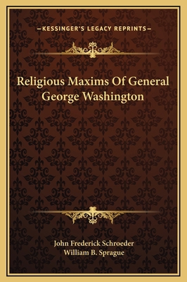 Religious Maxims Of General George Washington 1169225659 Book Cover