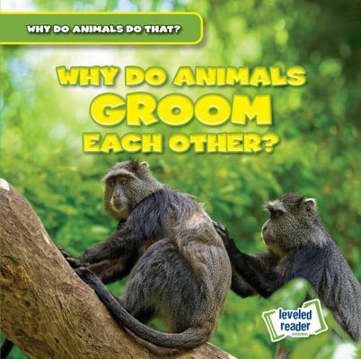 Why Do Animals Groom Each Other? 1538285118 Book Cover