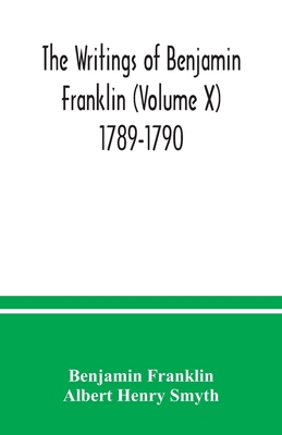 The writings of Benjamin Franklin (Volume X) 17... 9354037771 Book Cover