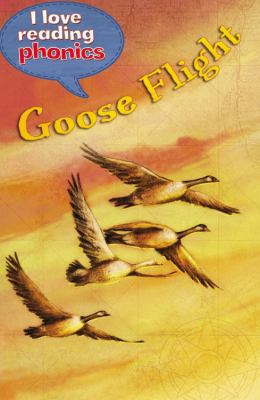 Goose Flight (I Love Reading Phonics Level 5) 1848987900 Book Cover