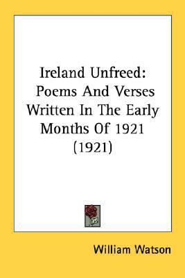 Ireland Unfreed: Poems And Verses Written In Th... 054868328X Book Cover