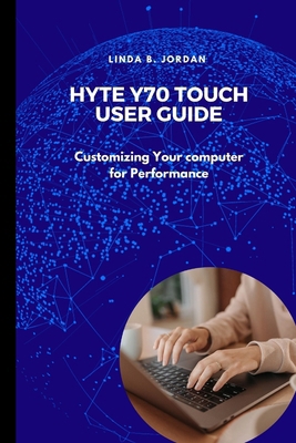 Hyte Y70 Touch User Guide: Customizing Your com... B0DP4X16TL Book Cover