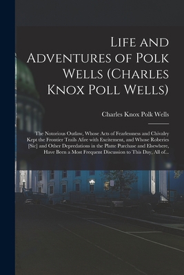 Life and Adventures of Polk Wells (Charles Knox... 1015013805 Book Cover