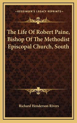 The Life of Robert Paine, Bishop of the Methodi... 1163669873 Book Cover