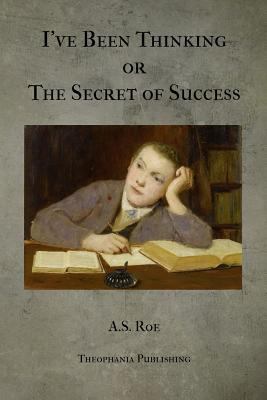 I've Been Thinking or The Secret of Success 1475256884 Book Cover