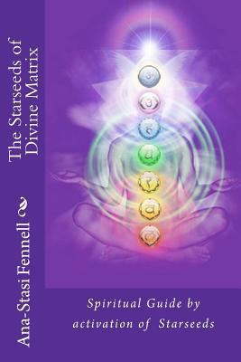 The Starseeds of Divine Matrix: Spiritual Guide... 1466323329 Book Cover