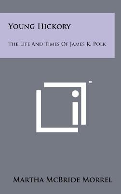 Young Hickory: The Life and Times of James K. Polk 1258061007 Book Cover