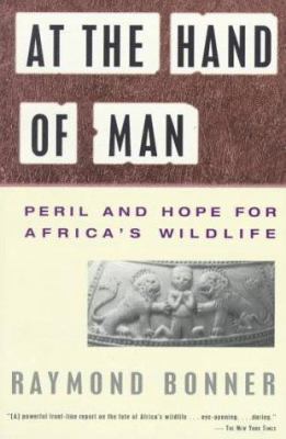 At the Hand of Man: Peril and Hope for Africa's... 0679733426 Book Cover