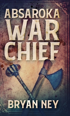 Absaroka War Chief 4867470309 Book Cover