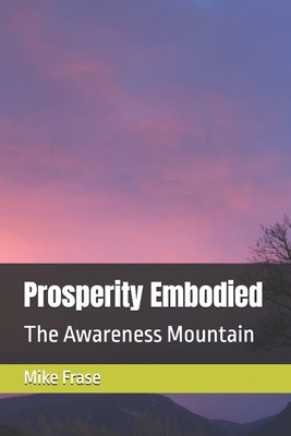 Prosperity Embodied: The Awareness Mountain B0DXWWFC97 Book Cover