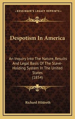 Despotism in America: An Inquiry Into the Natur... 1164336029 Book Cover