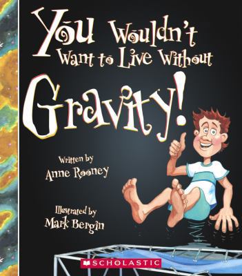 You Wouldn't Want to Live Without Gravity! 060637969X Book Cover