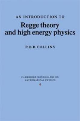 An Introduction to Regge Theory and High Energy... 0521212456 Book Cover