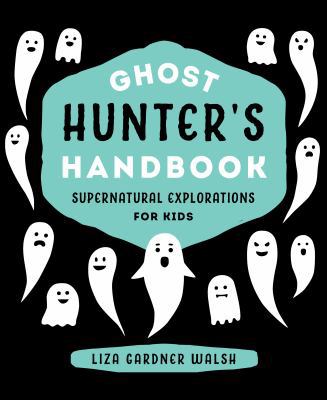 Ghost Hunter's Handbook: Supernatural Explorati... 1608935701 Book Cover