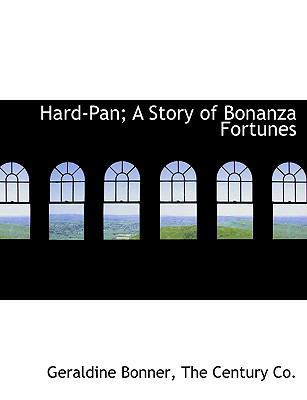 Hard-Pan; A Story of Bonanza Fortunes 1140255649 Book Cover