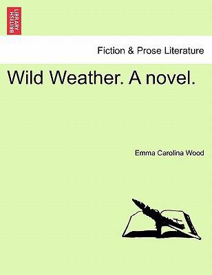 Wild Weather. a Novel. 1241373477 Book Cover